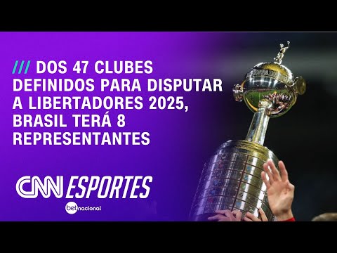 Dos 47 clubes definidos para disputar a Libertadores 2025, Brasil terá 8 representantes | LIVE CNN