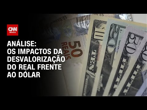 Análise: Os impactos da desvalorização do real frente ao dólar | WW