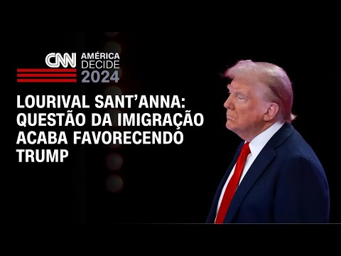 Lourival Sant’Anna: Questão da imigração acaba favorecendo Trump | CNN PRIME TIME