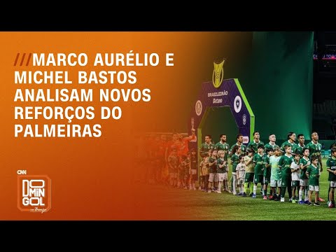 Marco Aurélio e Michel Bastos analisam novos reforços do Palmeiras | DOMINGOL