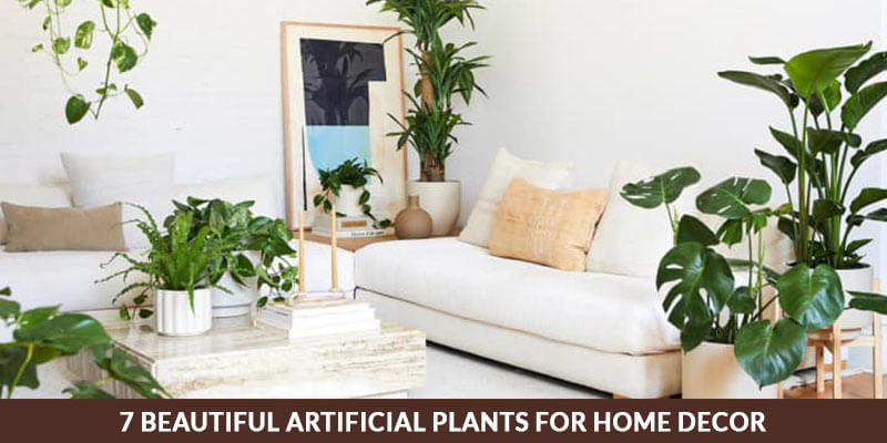 7 Beautiful Artificial Plants for Home Decor