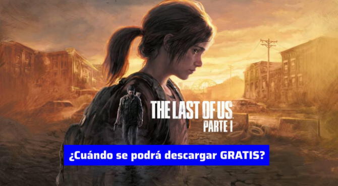 Conoce cuándo estará disponible la descarga gratis de 'The last of Us' este 2024.