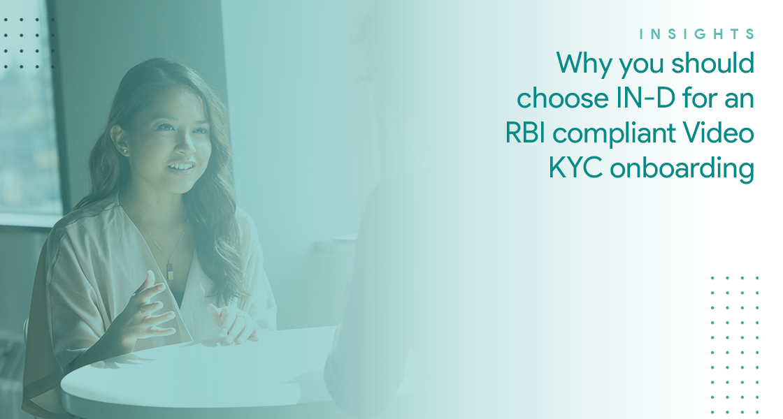 13 reasons why you should choose IN-D for an RBI Compliant Video KYC Onboarding