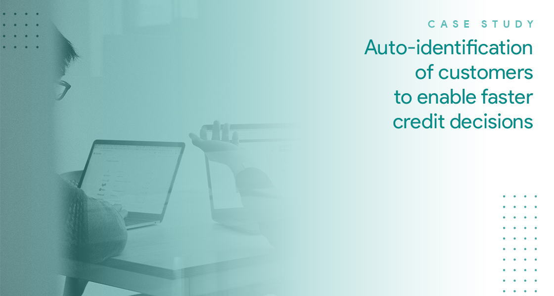 Auto-identification of customers to enable faster credit decisions | Case Study