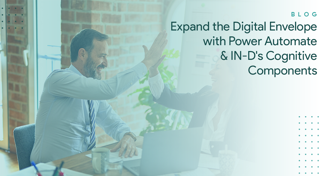 Expand the Digital Envelope with Power Automate & IN-D’s Cognitive Components