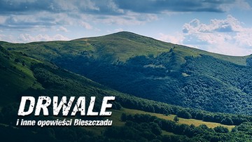 Drwale i inne opowieści Bieszczadu