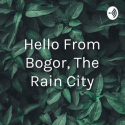 Hello From Bogor, The Rain City