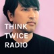 THINK TWICE RADIO