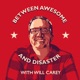 Between Awesome and Disaster with Will Carey