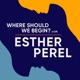 Where Should We Begin? with Esther Perel