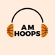 AM Hoops Podcast