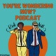 You're Wondering Now? Podcast