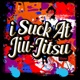 I Suck At Jiu Jitsu Show