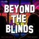 Beyond The Blinds