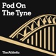 Pod On The Tyne: The Athletic FC's Newcastle United show