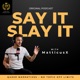 Say It, Slay It - Gay. Raw. Truths. With MatticusX