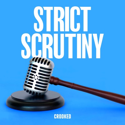 Strict Scrutiny:Crooked Media