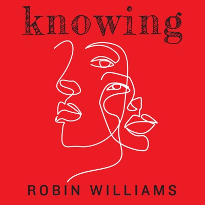 Knowing: Robin Williams:Macmillan Podcasts