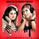 Addicted to Murder Podcast: A True Crime Experience