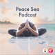 Peace Sea Podcast