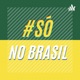 #SÓNOBRASIL