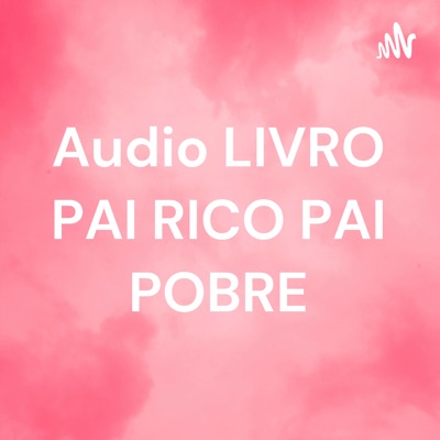 Audio LIVRO PAI RICO PAI POBRE:Gilson Joy