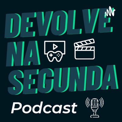 Devolve na Segunda Podcast:Devolve na Segunda Podcast