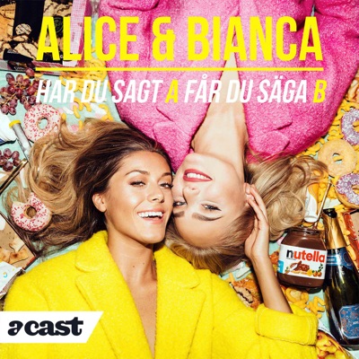 Alice & Bianca - Har du sagt A får du säga B:Acast