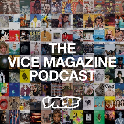 The VICE Magazine Podcast:VICE