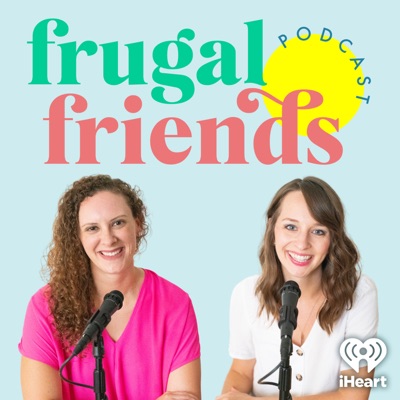 Frugal Friends Podcast:iHeartPodcasts and Jen Smith & Jill Sirianni