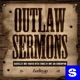 Outlaw Sermons