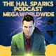 Hal Sparks Podcast MegaWorldWide