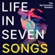 Life in Seven Songs