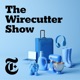 The Wirecutter Show