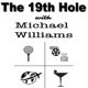 The 19th Hole with Michael Williams