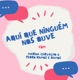 Aqui Que Ninguém Nos Ouve