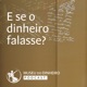 E se o dinheiro falasse?