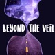 Beyond the Veil