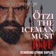 Otzi The Iceman Must Die