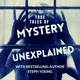 Unexplained : True Tales of Unexplained Mysteries with Bestselling Author Steph Young