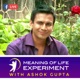 The Meaning of Life Experiment with Ashok Gupta