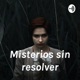 Misterios sin resolver