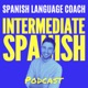 Intermediate Spanish Podcast - Español Intermedio