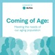 Coming of Age: Meeting the needs of our aging population