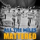 All The Miles Mattered