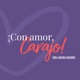 ¡Con amor, carajo!