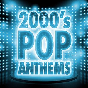 2000's Pop Anthems