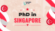 PhD in Singapore