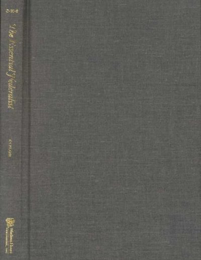 The essential Federalist : a new reading of the Federalist papers / edited by Quentin P. Taylor.