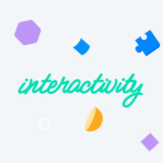 Interactivity.